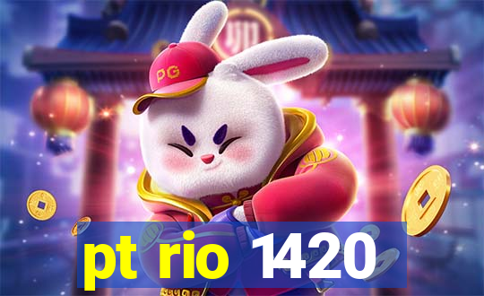 pt rio 1420